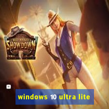 windows 10 ultra lite