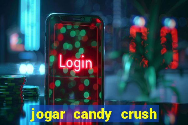 jogar candy crush saga no facebook