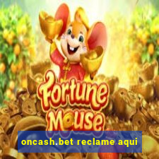 oncash.bet reclame aqui