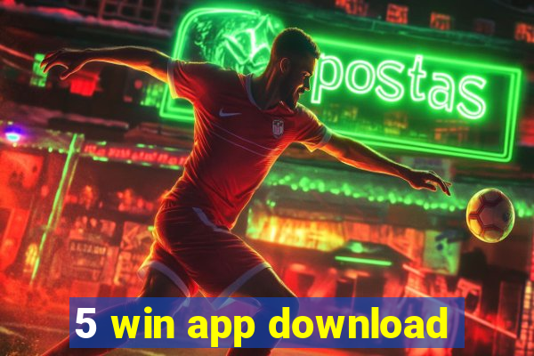 5 win app download