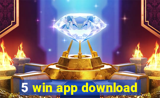 5 win app download