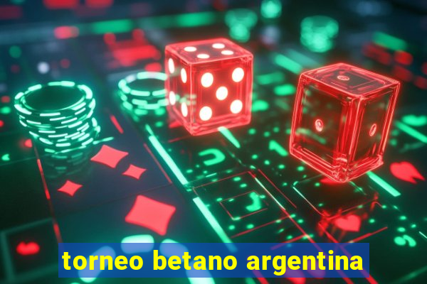 torneo betano argentina