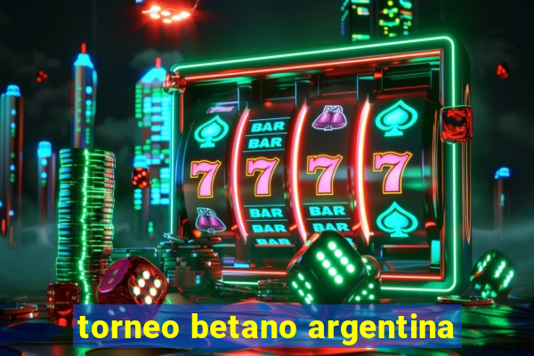 torneo betano argentina