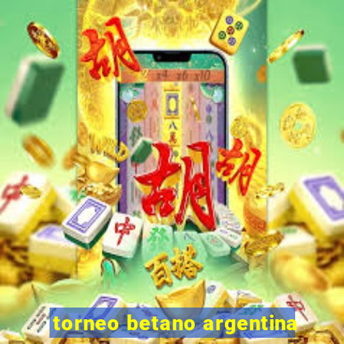 torneo betano argentina