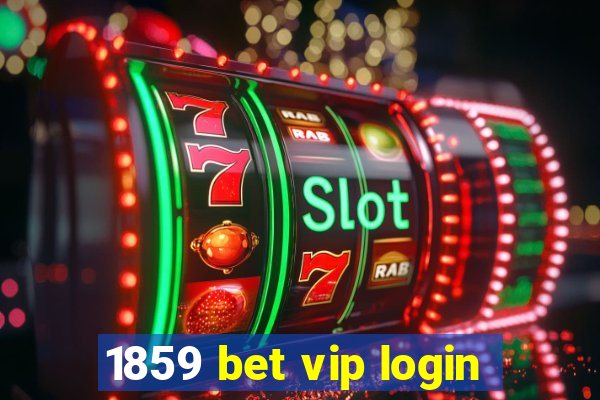 1859 bet vip login