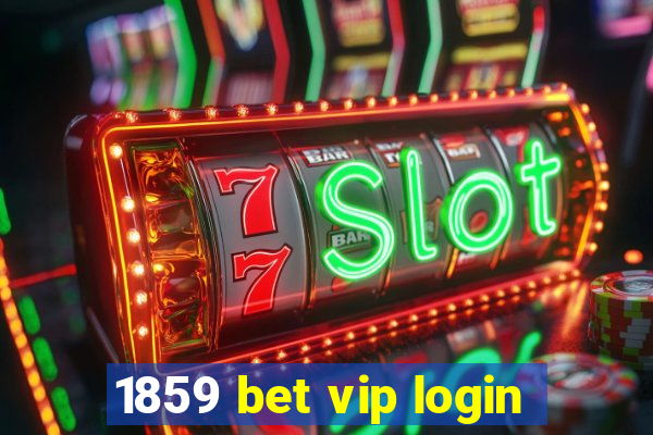 1859 bet vip login