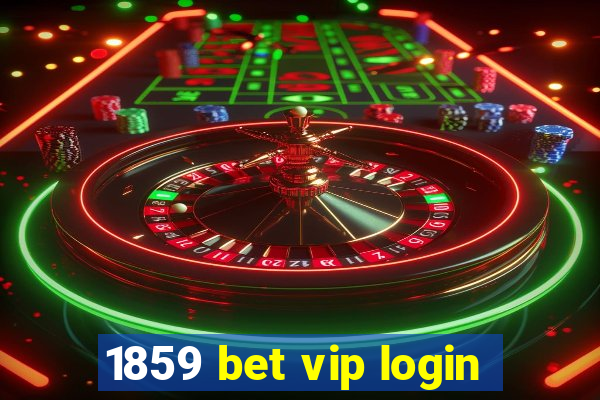 1859 bet vip login