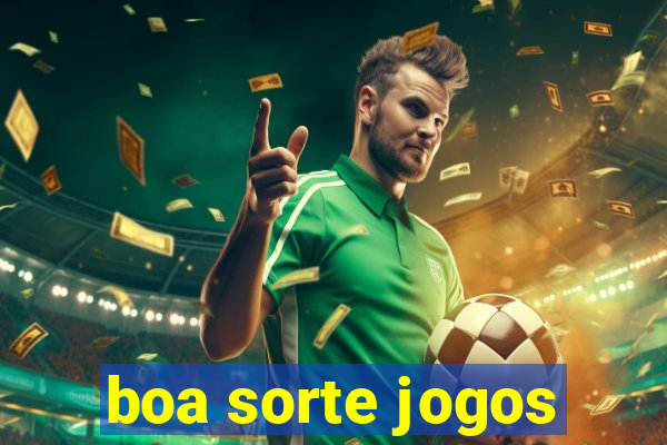 boa sorte jogos