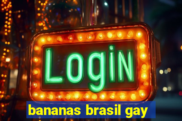 bananas brasil gay