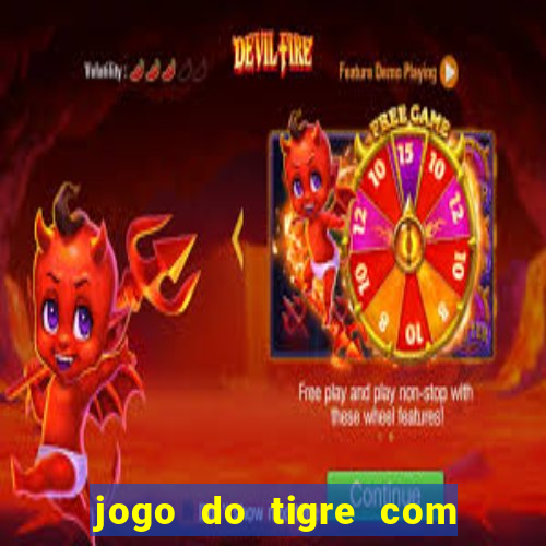 jogo do tigre com 5 reais