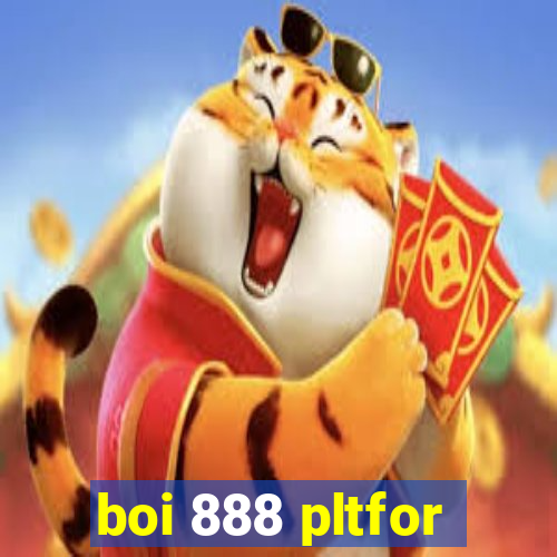 boi 888 pltfor