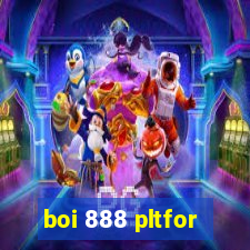 boi 888 pltfor