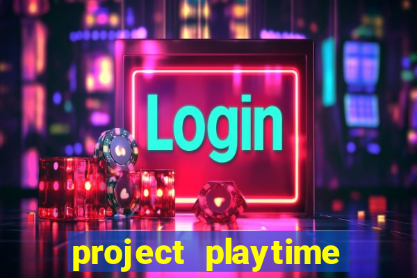 project playtime mobile beta