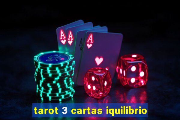 tarot 3 cartas iquilibrio