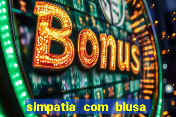 simpatia com blusa da pessoa amada