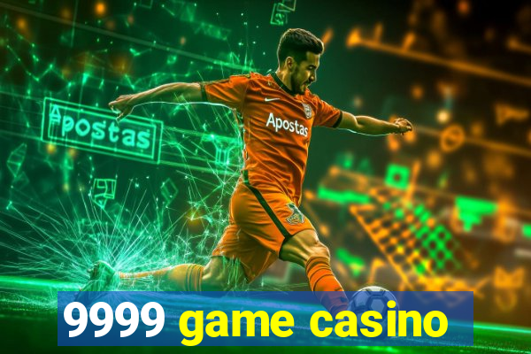 9999 game casino