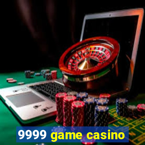 9999 game casino