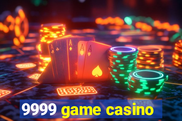 9999 game casino