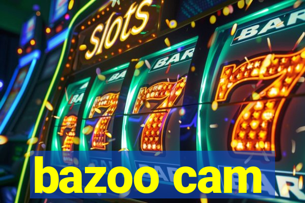 bazoo cam