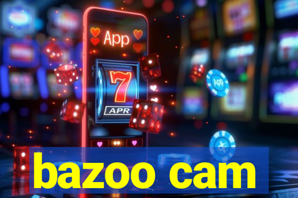 bazoo cam