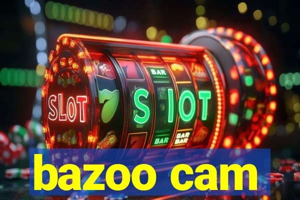 bazoo cam