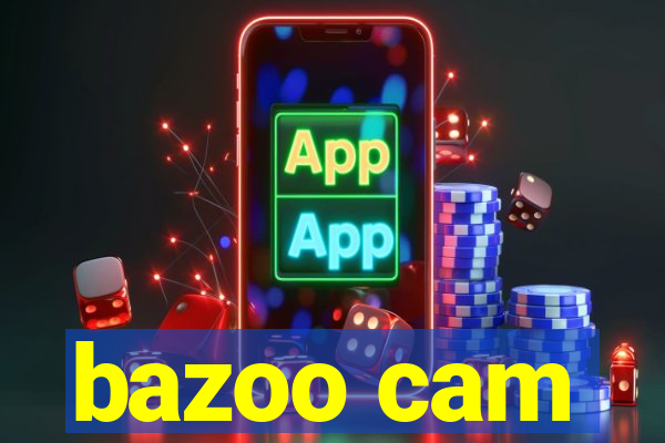 bazoo cam