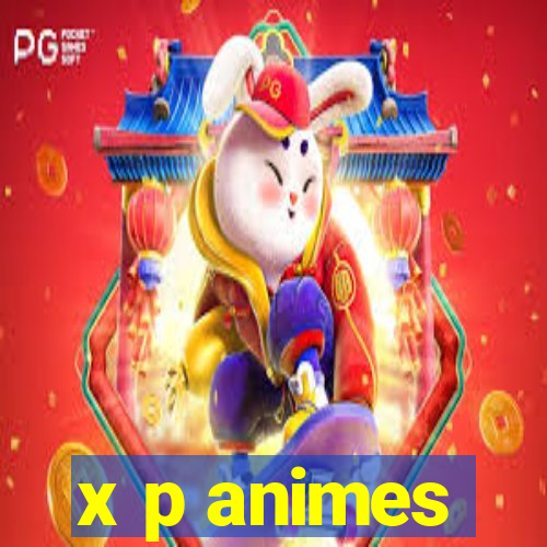 x p animes