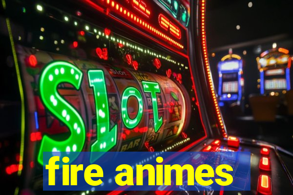 fire animes