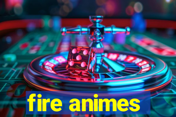 fire animes