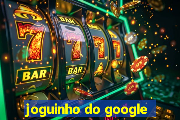 joguinho do google