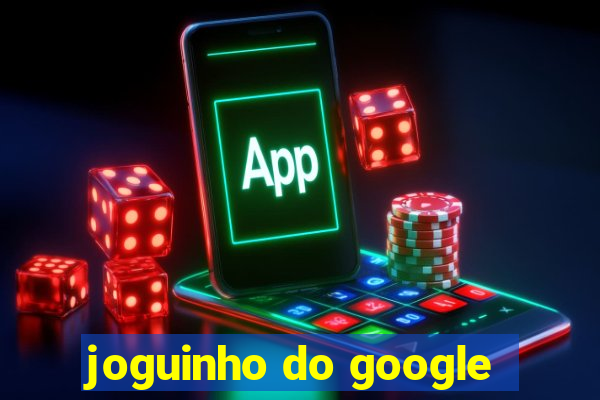 joguinho do google