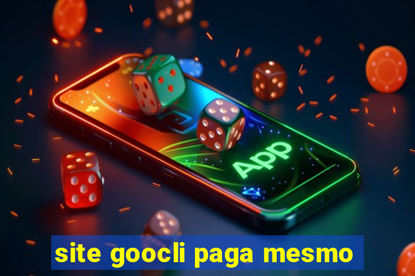 site goocli paga mesmo