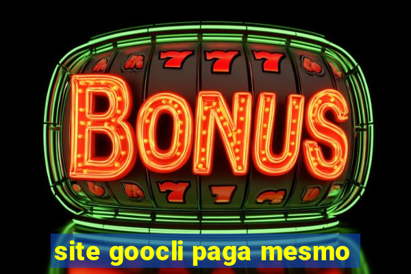 site goocli paga mesmo