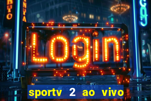 sportv 2 ao vivo mega canal