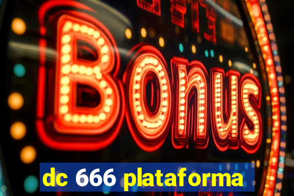 dc 666 plataforma