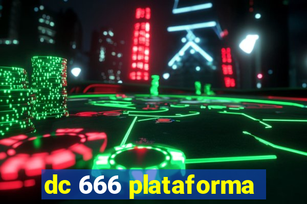 dc 666 plataforma