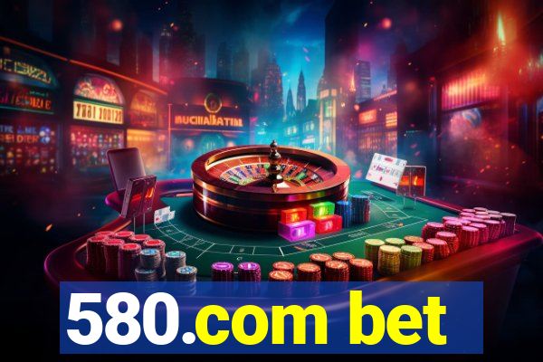 580.com bet