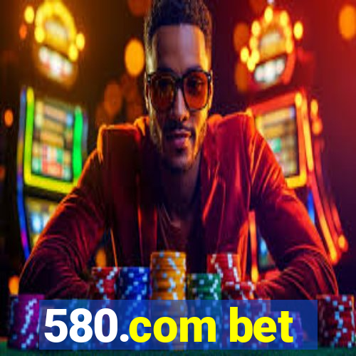 580.com bet