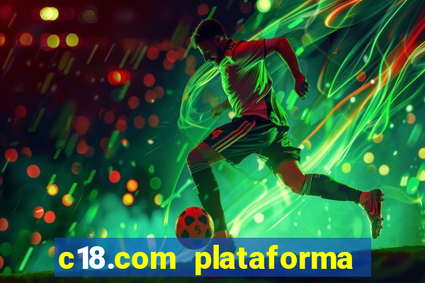 c18.com plataforma de jogos