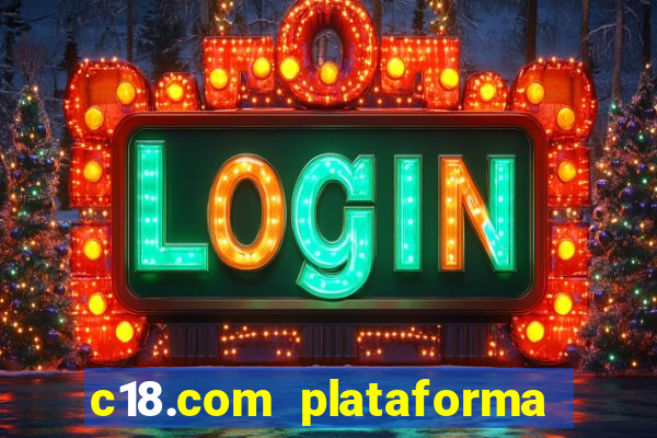 c18.com plataforma de jogos