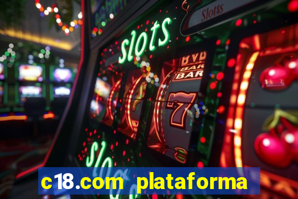 c18.com plataforma de jogos