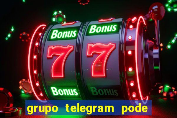 grupo telegram pode tudo 18