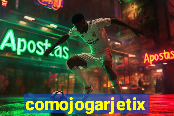 comojogarjetix