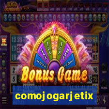 comojogarjetix