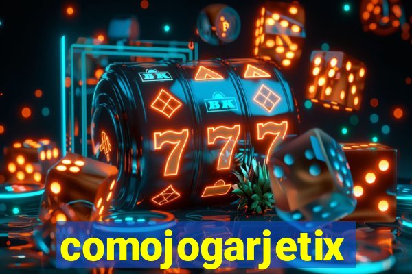 comojogarjetix