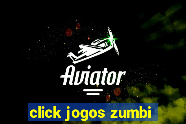 click jogos zumbi