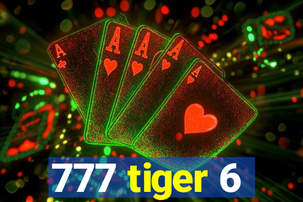 777 tiger 6