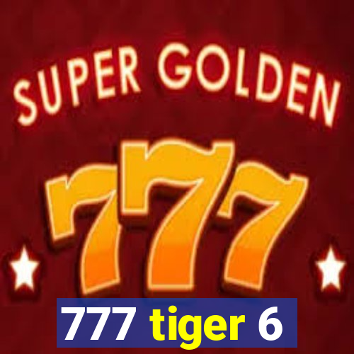 777 tiger 6