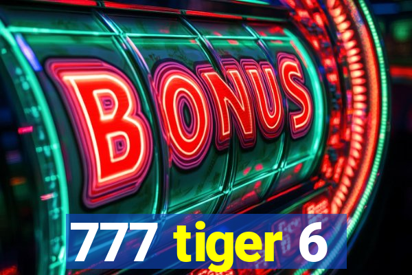 777 tiger 6