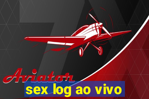 sex log ao vivo